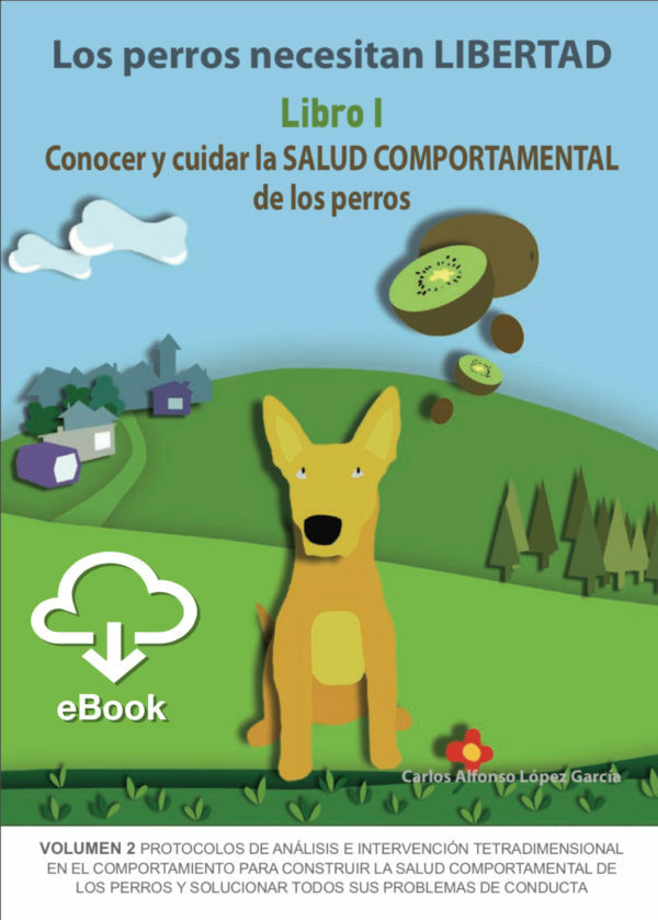 Los perros necesitan LIBERTAD. Libro I: Conocer y cuidar la... 