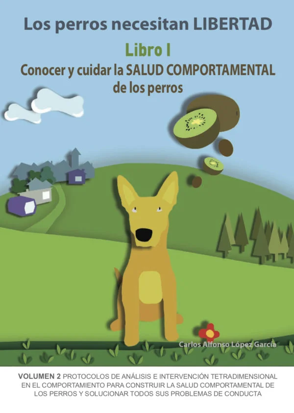 Los perros necesitan LIBERTAD. Libro I: Conocer y cuidar la... 